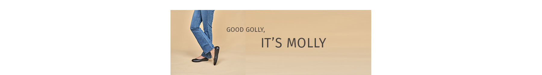 Person wearing blue jeans and black flats, with the text "Good Golly, It's Molly" on a beige background.